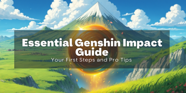 Essential Genshin Impact Guide: Your First Steps and Pro Tips